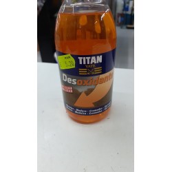Desoxidante desincrustante TITAN 250ml., para hierro,metales,cromados,madera...